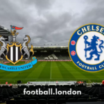 Newcastle United vs Chelsea Live - Early Team News, Kick Off Time a Premier League Stream
