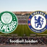 Palmeiras vs Chelsea Live - Time Launch Time, Ako sledovať, skoré tímové správy, živý stream