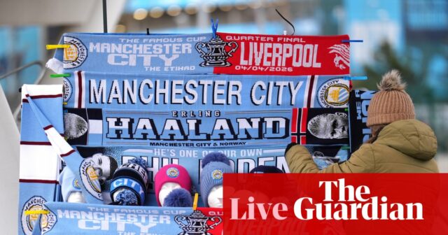 Manchester City vs Liverpool: Štvrťfinále FA Cupu – naživo | Jamie Jackson